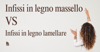 Infissi in legno lamellare o massello: come scegliere il materiale più adatto