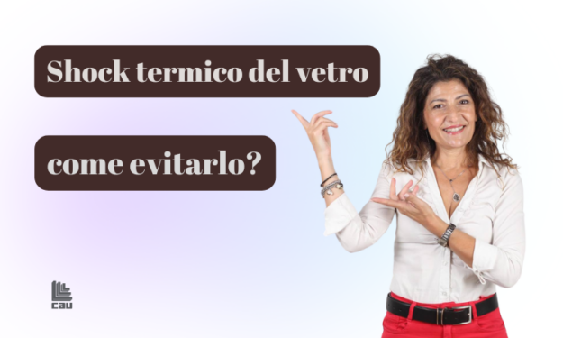 Shock termico del vetro: come prevenirlo?