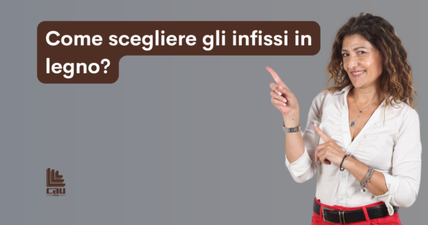 Come scegliere gli infissi in legno più adatti a te e alla tua casa
