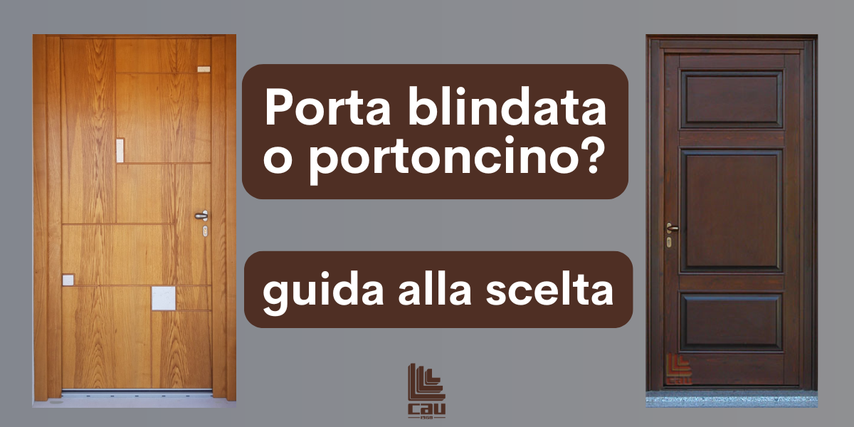 Porta blindata o portoncino: guida pratica per scegliere tra sicurezza, comfort ed estetica nella tua casa