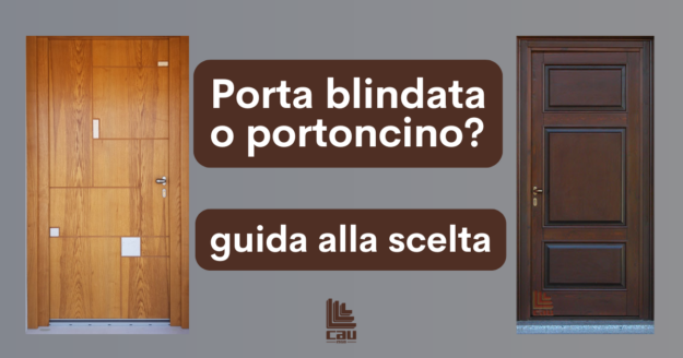 Porta blindata o portoncino: guida pratica per scegliere tra sicurezza, comfort ed estetica nella tua casa