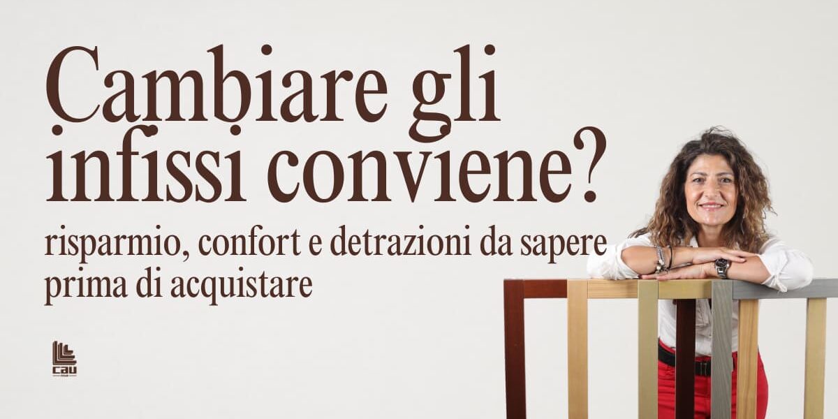 Cambiare gli infissi conviene? Risparmio, comfort e detrazioni da valutare prima di scegliere